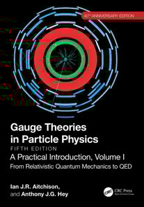 Gauge Theories in Particle Physics, 40th Anniversary Edition: A Practical Introduction, Volume 1