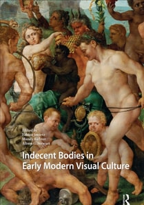 Indecent Bodies in Early Modern Visual Culture