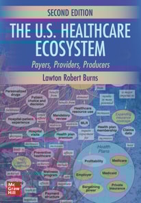 U.S. Healthcare Ecosystem: Payers, Providers, Producers, Second Edition