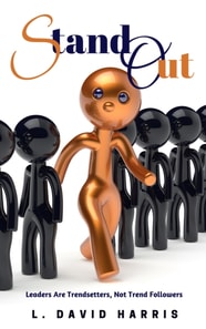Stand Out: Leaders Are Trendsetters, Not Trend Followers