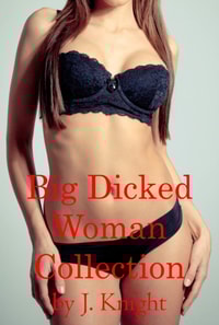 Big Dicked Woman Collection