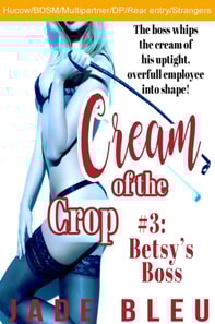 Cream of the Crop #3: Betsy's Boss