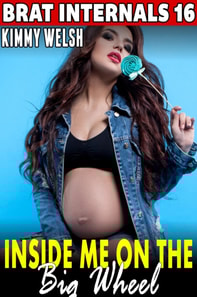 Inside Me On The Big Wheel : Brat Internals 16 (Alpha Male Erotica Age Gap Erotica Breeding Erotica XXX Erotica)