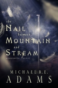 Nail Between Mountain and Stream (Rohoshita, Tale #2)