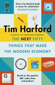 Next Fifty Things that Made the Modern Economy