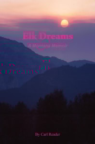 Elk Dreams, A Montana Memoir