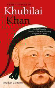Brief History of Khubilai Khan