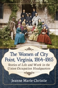 Women of City Point, Virginia, 1864-1865