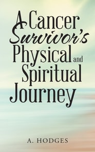 Cancer Survivor'S Physical and Spiritual Journey
