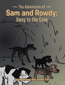 Adventures of Sam and Rowdy: Away to the Cave