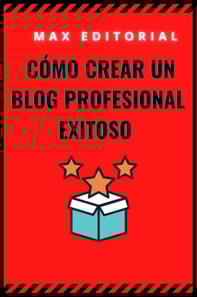  Cómo crear un blog profesional exitoso 