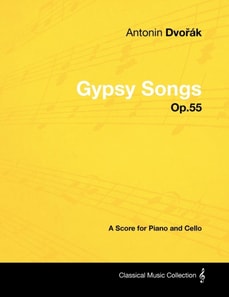 AntonA-n DvoA(TM)A!k - Gypsy Songs - Op.55 - A Score for Piano and Cello