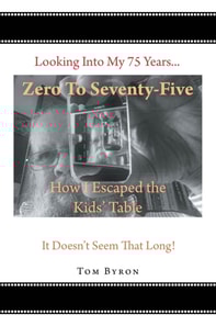 Zero To Seventy Five: How I Escaped the Kids Table