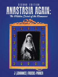 Anastasia Again: the Hidden Secret of the Romanovs