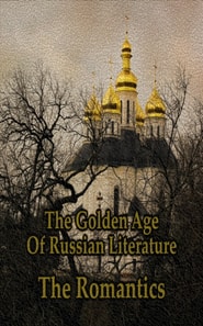 Golden Age of Russian Literature - The Romantics