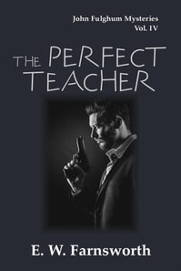 Perfect Teacher: John Fulghum Mysteries Vol. IV