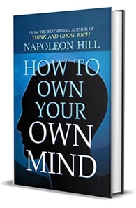 How to Own Your Own Mind by Napoleon Hill (International Bestseller) : Author of Think and Grow Rich (International Bestseller): Napoleon Hill's Most Popular ... on Mind Management or Self Help. (Revised)