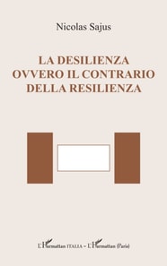 La desilienza ovvero il contrario della resilienza