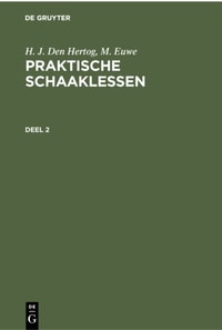H. J. den Hertog; M. Euwe: Praktische Schaaklessen. Deel 2