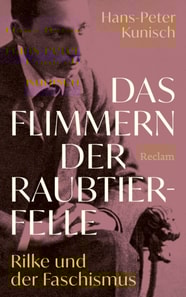 Das Flimmern der Raubtierfelle. Rilke und der Faschismus