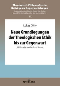 Neue Grundlegungen der Theologischen Ethik bis zur Gegenwart