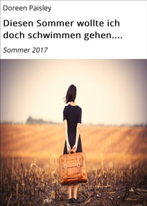 Diesen Sommer wollte ich doch schwimmen gehen....