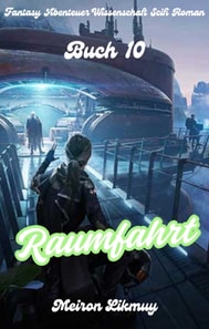 Raumfahrt: Fantasy Abenteuer Wissenschaft Scifi Roman(Buch 10)