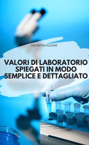 VALORI DI LABORATORIO SPIEGATI IN MODO SEMPLICE E DETTAGLIATO