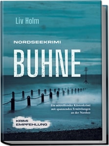 Nordseekrimi Buhne: Ein mitreiender Kustenkrimi mit spannenden Ermittlungen an der Nordsee - Krimi Empfehlung