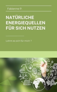 Natürliche Energiequellen für sich nutzen