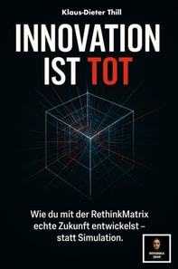 Innovation ist tot - Warum deine Ideen nie Zukunft haben