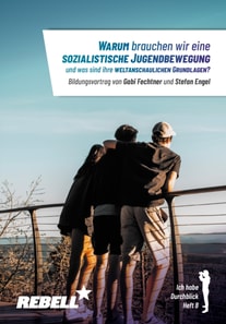 Warum brauchen wir eine sozialistische Jugendbewegung und was sind ihre weltanschaulichen Grundlagen?