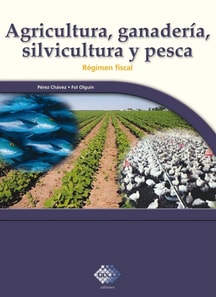 Agricultura, ganadería, silvicultura y pesca. Régimen fiscal 2017