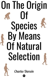On the Origin of Species by Means of Natural Selection : The Cornerstone of the Evolutionary Biology