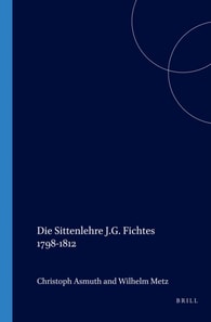 Die Sittenlehre J.G. Fichtes 1798-1812