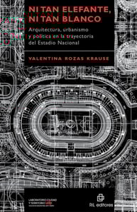 Ni tan elefante, ni tan blanco: arquitectura, urbanismo y política en la trayectoria del Estadio Nacional