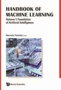 Handbook Of Machine Learning - Volume 1: Foundation Of Artificial Intelligence