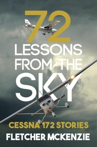 72 Lessons From The Sky: Cessna 172 Stories