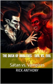 Dusk of Dualities - Evil vs. Evil: Satan vs. Vampires
