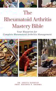 Rheumatoid Arthritis Mastery Bible: Your Blueprint for Complete Rheumatoid Arthritis Management