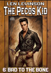 Pecos Kid #6: Bad to the Bone