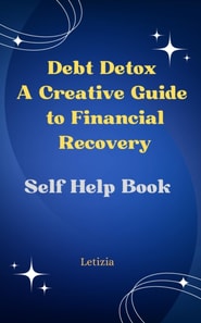 Debt Detox A Creative Guide to Financial Recovery