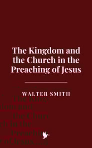 Kingdom and the Church in the Preaching of Jesus