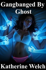 Gangbanged By Ghost