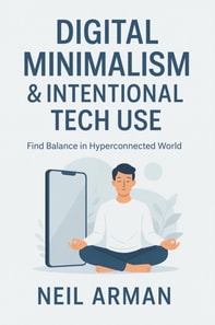 Digital Minimalism & Intentional Tech Use