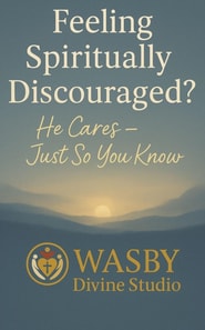 Feeling Spiritually Discouraged? He Cares