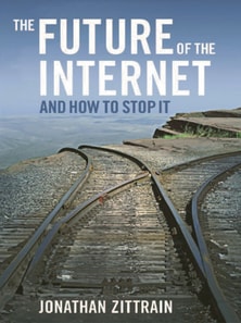 Future of the Internet--And How to Stop It