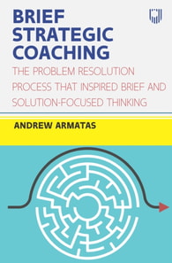 EBOOK: Brief Strategic Coaching: The Problem Resolution Process that Ins pired Brief and Solution-focused Thinking