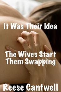 It Was Their Idea: The Wives Start Them Swapping