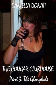 Cougar Clubhouse Part 3: The Gloryhole